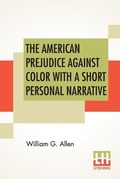 Cover: The American Prejudice Against Color With A Short Personal Narrative - Lector House