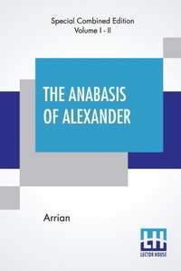 Enlarge image Cover: The Anabasis Of Alexander (Complete) - Lector House