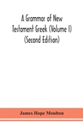 Cover: A grammar of New Testament Greek (Volume I) (Second Edition) - ALPHA EDITION
