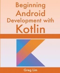Cover: Beginning Android Development With Kotlin - Greg Lim