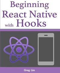 Enlarge image Cover: Beginning React Native with Hooks - Greg Lim