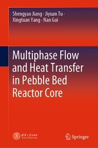 Enlarge image Cover: Multiphase Flow and Heat Transfer in Pebble Bed Reactor Core - Springer