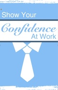 Cover: Show Your Confidence at Work - Cynthia Lee