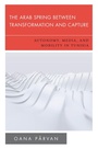 Cover: The Arab Spring Between Transformation and Capture - Rowman & Littlefield Publishers