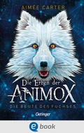 Cover: Die Erben der Animox 1. Die Beute des Fuchses - Oetinger