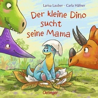 Abbildung von: Der kleine Dino sucht seine Mama - Oetinger