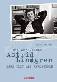 Abbildung von: Die unbekannte Astrid Lindgren - Oetinger