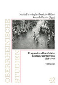 Abbildung von: Kriegsende und französische Besatzung am Oberrhein 1918-1923 - Jan Thorbecke Verlag