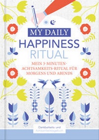 Abbildung von: Happiness Tagebuch | Dein tägliches Ritual für mehr Glück und Dankbarkeit | 3 Minuten für Achtsamkeit mit Ritualen für morgens und abends | Glückstagebuch | daily journal - Nova MD