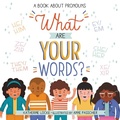 Cover: What Are Your Words? - Little, Brown Young Readers