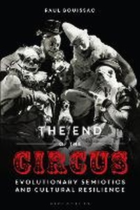 Enlarge image Cover: The End of the Circus - Bloomsbury Academic