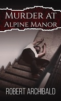 Cover: Murder at Alpine Manor - AUSTIN MACAULEY PUBLISHERS LTD