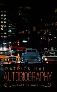 Enlarge image Cover: Patrick Hall - Autobiography - AUSTIN MACAULEY PUBLISHERS LTD