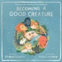 Cover: Becoming a Good Creature - HarperCollins