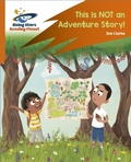 Cover: Reading Planet: Rocket Phonics - Target Practice - This is not an Adventure Story! - Orange - Rising Stars