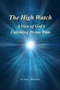 Cover: The High Watch, a View of God's Unfolding Divine Plan - God