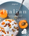 Bild: Super Italian Recipes Is Coming to Your Kitchen: If You Are in Doubt, Go Italian! - Ida Smith