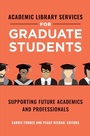 Cover: Academic Library Services for Graduate Students - Libraries Unlimited Inc