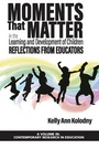 Cover: Moments that Matter in the Learning and Development of Children - Information Age Publishing