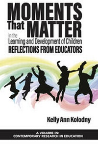 Enlarge image Cover: Moments that Matter in the Learning and Development of Children - Information Age Publishing