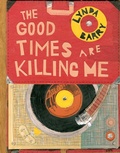 Cover: The Good Times are Killing Me - Drawn & Quarterly