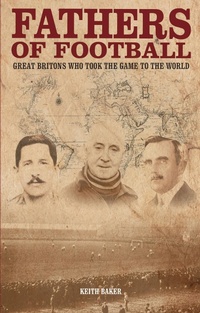 Abbildung von: Fathers of Football - Pitch Publishing Ltd