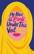 Cover: My Hair is Pink Under This Veil - Biteback Publishing