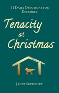 Cover: Tenacity at Christmas: 31 Daily Devotions for December (Tenacity Christian Devotionals, #2) - Janet Sketchley