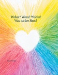 Cover: Woher? Wozu? Wohin? - Was ist der Sinn? - BoD - Books on Demand