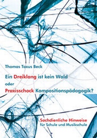 Abbildung von: Ein Dreiklang ist kein Wald oder: Praxisschock Kompositionspädagogik? - ConBrio