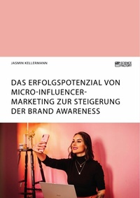 Abbildung von: Das Erfolgspotenzial von Micro-Influencer-Marketing zur Steigerung der Brand Awareness - GRIN Verlag