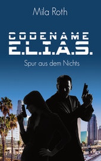 Abbildung von: Codename E.L.I.A.S. - Spur aus dem Nichts - Schier, Petra