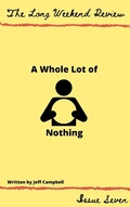 Cover: A Whole Lot of Nothing (The Long Weekend Review, #7) - The Long Weekend Review