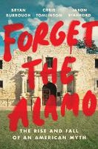Enlarge image Cover: Forget the Alamo - Pamela Dorman Books