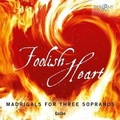 Cover: Foolish Heart,Madrigals For Three Sopranos - Edel