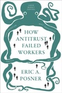 Cover: How Antitrust Failed Workers - Oxford University Press Inc