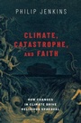 Cover: Climate, Catastrophe, and Faith - Oxford University Press Inc