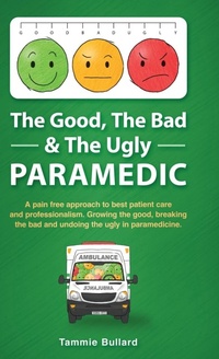 Abbildung von: The Good, The Bad & The Ugly Paramedic - Resounding Impact Publishing