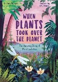 Cover: When Plants Took Over the Planet: Volume 3 - Words & Pictures