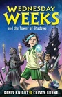 Cover: Wednesday Weeks and the Tower of Shadows - Lothian Books