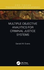 Cover: Multiple Objective Analytics for Criminal Justice Systems - CRC Press