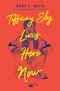 Cover: Tiffany Sly Lives Here Now - Inkyard Press