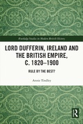 Cover: Lord Dufferin, Ireland and the British Empire, c. 1820-1900 - Routledge