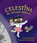 Cover: Celestina the Astronaut Ballerina - Gibbs M. Smith Inc