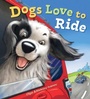 Cover: Dogs Love to Ride - Gibbs M. Smith Inc