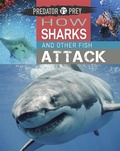 Cover: Predator vs Prey: How Sharks and other Fish Attack - Wayland