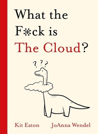 Abbildung von: What the F*ck is The Cloud? - Hodder & Stoughton