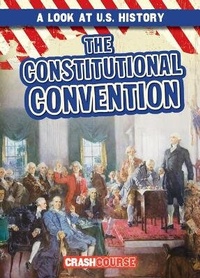 Enlarge image Cover: The Constitutional Convention - Gareth Stevens Publishing