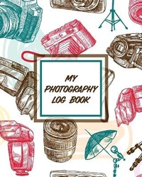 Abbildung von: My Photography Log Book - Patricia Larson