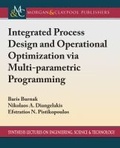 Cover: Integrated Process Design and Operational Optimization via Multiparametric Programming - Morgan & Claypool Publishers